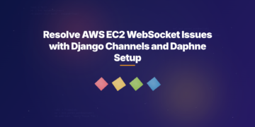 Resolve AWS EC2 WebSocket Issues with Django Channels and Daphne Setup