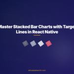 Master Stacked Bar Charts with Target Lines in React Native