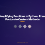 Simplifying Fractions in Python: Prime Factors to Custom Methods