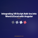 Integrating VB Script Add-ins into Word & Excel with Angular