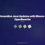 Streamline Java Updates with Maven & OpenRewrite