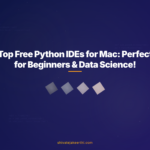 Top Free Python IDEs for Mac: Perfect for Beginners & Data Science!