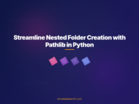 Streamline Nested Folder Creation with Pathlib in Python