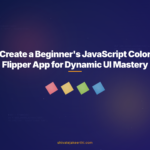 Create a Beginner's JavaScript Color Flipper App for Dynamic UI Mastery