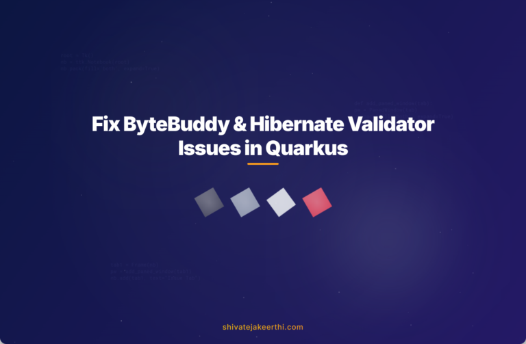 Fix ByteBuddy & Hibernate Validator Issues in Quarkus
