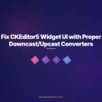 Fix CKEditor5 Widget UI with Proper Downcast/Upcast Converters