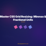Master CSS Grid Resizing: Minmax & Fractional Units
