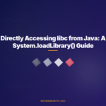 Directly Accessing libc from Java: A System.loadLibrary() Guide