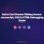 Solve Cart Drawer Sliding Issues: Javascript, CSS & HTML Debugging Guide