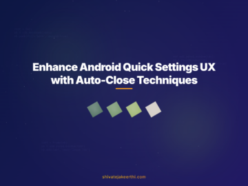 Enhance Android Quick Settings UX with Auto-Close Techniques