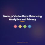 Node.js Visitor Data: Balancing Analytics and Privacy