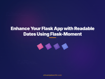 Enhance Your Flask App with Readable Dates Using Flask-Moment