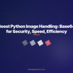 Boost Python Image Handling: Base64 for Security, Speed, Efficiency