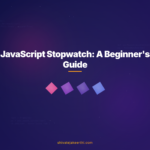 JavaScript Stopwatch: A Beginner's Guide