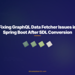Fixing GraphQL Data Fetcher Issues in Spring Boot After SDL Conversion