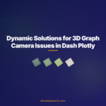 Dynamic Solutions for 3D Graph Camera Issues in Dash Plotly