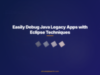 Easily Debug Java Legacy Apps with Eclipse Techniques