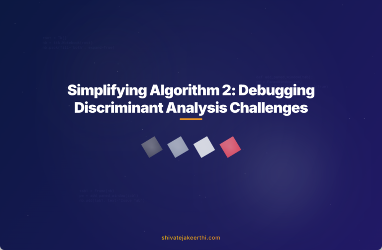 Simplifying Algorithm 2: Debugging Discriminant Analysis Challenges
