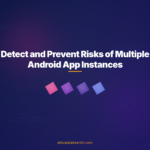 Detect and Prevent Risks of Multiple Android App Instances