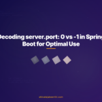 Decoding server.port: 0 vs -1 in Spring Boot for Optimal Use