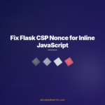 Fix Flask CSP Nonce for Inline JavaScript