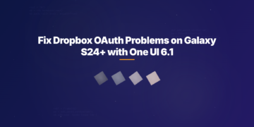 Fix Dropbox OAuth Problems on Galaxy S24+ with One UI 6.1
