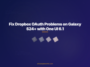 Fix Dropbox OAuth Problems on Galaxy S24+ with One UI 6.1