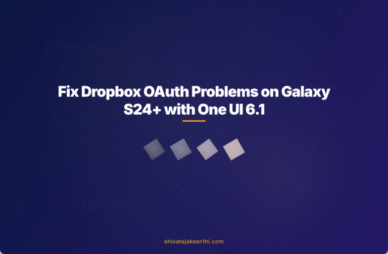Fix Dropbox OAuth Problems on Galaxy S24+ with One UI 6.1