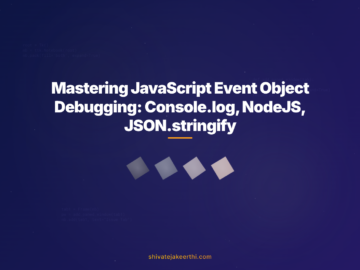 Mastering JavaScript Event Object Debugging: Console.log, NodeJS, JSON.stringify