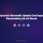 Dynamic Streamlit: Update Chat Input Placeholders for UX Boost