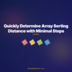 Quickly Determine Array Sorting Distance with Minimal Steps