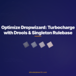 Optimize Dropwizard: Turbocharge with Drools & Singleton Rulebase