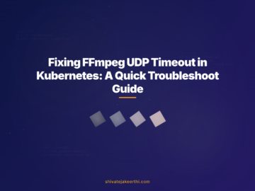 Fixing FFmpeg UDP Timeout in Kubernetes: A Quick Troubleshoot Guide