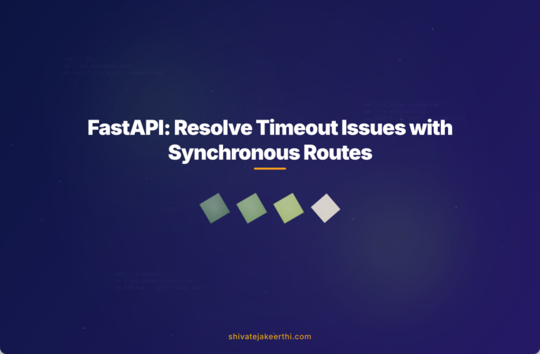 FastAPI: Resolve Timeout Issues with Synchronous Routes