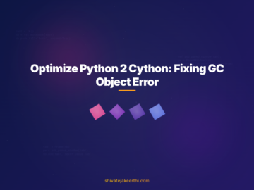 Optimize Python 2 Cython: Fixing GC Object Error