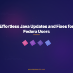 Effortless Java Updates and Fixes for Fedora Users