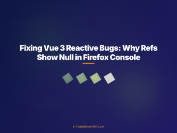 Fixing Vue 3 Reactive Bugs: Why Refs Show Null in Firefox Console