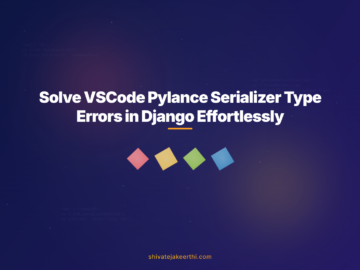 Solve VSCode Pylance Serializer Type Errors in Django Effortlessly