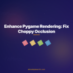 Enhance Pygame Rendering: Fix Choppy Occlusion