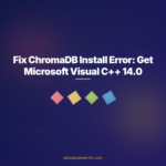 Fix ChromaDB Install Error: Get Microsoft Visual C++ 14.0