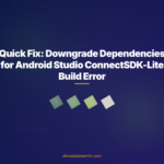 Quick Fix: Downgrade Dependencies for Android Studio ConnectSDK-Lite Build Error