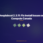 Deeplabcut 2.3.11: Fix Install Issues on Compute Canada