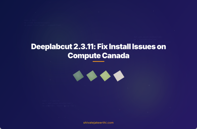 Deeplabcut 2.3.11: Fix Install Issues on Compute Canada