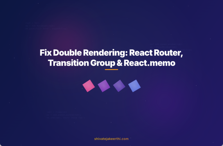Fix Double Rendering: React Router, Transition Group & React.memo