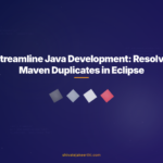 Streamline Java Development: Resolve Maven Duplicates in Eclipse