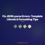 Fix JSON.parse Errors: Template Literals & Formatting Tips