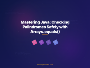 Mastering Java: Checking Palindromes Safely with Arrays.equals()