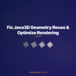 Fix Java3D Geometry Reuse & Optimize Rendering