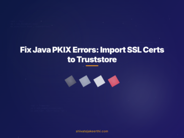 Fix Java PKIX Errors: Import SSL Certs to Truststore