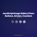 JavaScript Image Gallery Fixes: Buttons, Arrows, Counters